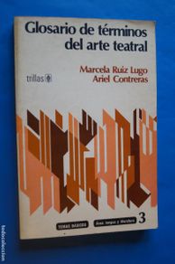Libros antiguos: GLOSARIO DE TERMINOS DEL ARTE TEATRAL. MARCELA RUIZ Y ARIEL CONTRERAS.